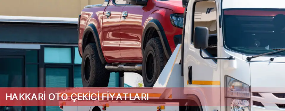 Hakkari İli Oto Çekici Fiyatları